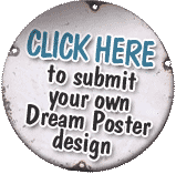 click here to submit your own dream poster design